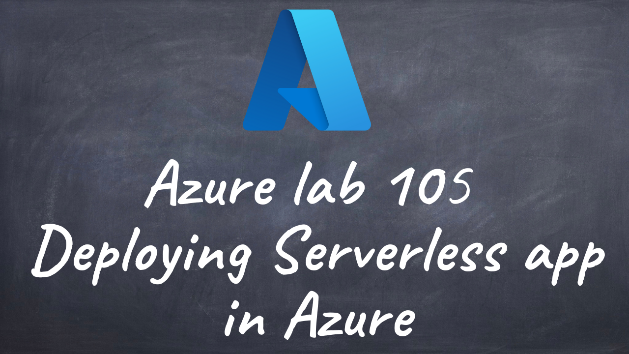 Azurelab 105 Deploy Serverless app in Azure