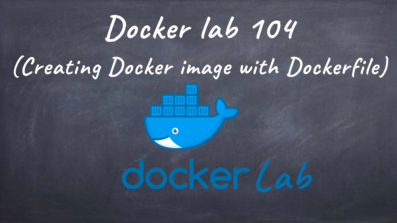 Dockerlab 104 Creating Docker image with Dockerfile